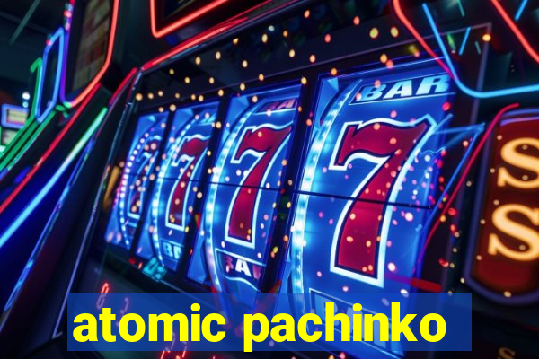 atomic pachinko